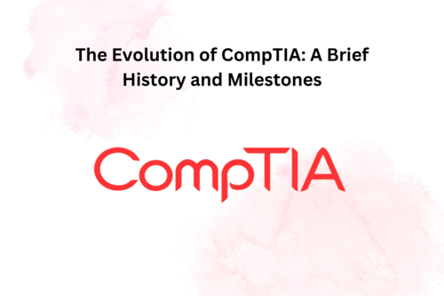 The Evolution of CompTIA: A Brief History and Milestones